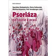 Psoriáza: od teorie k praxi - Spyridon Gkalpakiotis; Petra Cetkovská; Martina Kojanová
