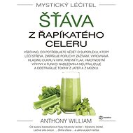 Mystický léčitel Šťáva z řapíkatého cel - Anthony William