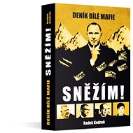 Sněžím! (Deník bílé mafie)  - Radek Kedroň