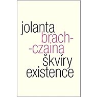 Škvíry existence: Szczeliny istnienia - Jolanta Brach-Czaina