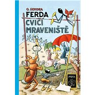 Ferda cvičí mraveniště - Ondřej Sekora; Ondřej Sekora