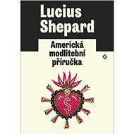 Americká modlitební příručka - Lucius Shepard