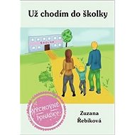 Už chodím do školky - Zuzana Řebíková