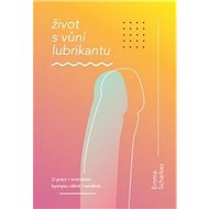 Život s vůní lubrikantu - Emma Scharkez