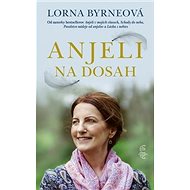 Anjeli na dosah - Lorna Byrneová
