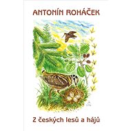 Z českých lesů a hájů - Antonín Roháček