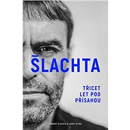 ŠLACHTA Třicet let pod přísahou - Josef Klíma  Robert Šlachta