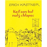 Keď som bol malý chlapec - Erich Kästner