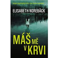 Máš mě v krvi - Elisabeth Norebäck
