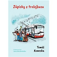 Zápisky z trolejbusu - Tomáš Komrska