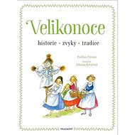 Velikonoce: historie, zvyky, tradice - Pavlína Pitrová