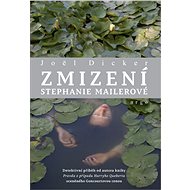 Zmizení Stephanie Mailerové - Joël Dicker