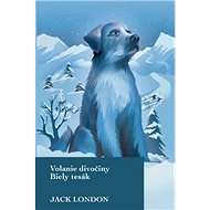 Volanie divočiny Biely tesák - Jack London