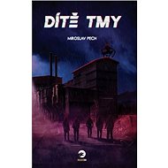 Dítě tmy - Miroslav Pech