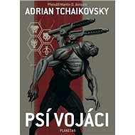Psí vojáci - Adrian Tchaikovsky