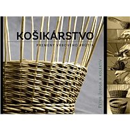 Košikárstvo: Premeny vrbového prútia - 