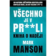 Všechno je v pr**li - Mark Manson