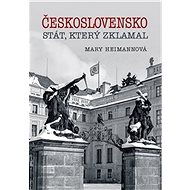 Československo Stát, který zklamal - Mary Heimannová