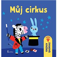 Můj cirkus: Zvuková knížka - Marion Billet