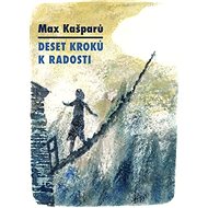 Deset kroků k radosti - Max Kašparů