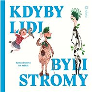 Kdyby lidi byli stromy - Kamila Bolfová; Jan Kršňák