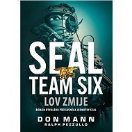SEAL Team Six Lov zmije - Don Mann; Ralph Pezzullo