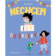 Nechcem ísť do škôlky! - Marie Bretin