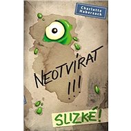 Neotvírat! Slizké! - Charlotte Habersack