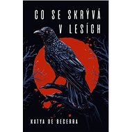 Co se skrývá v lesích - Katya de Becerra