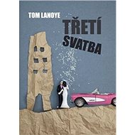 Třetí svatba - Tom Lanoye