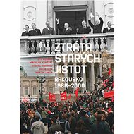 Ztráta starých jistot: Rakousko 1986-2000 - Ota Konrád; Miroslav Kunštát; Michal Dimitrov