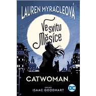 Catwoman: Ve svitu Měsíce - Lauren Myracleová