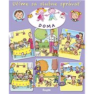 Učíme sa slušne správať Doma - Nathalie Bélineau; Émilie Beaumont; Sylvie Michelet