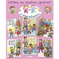 Učíme sa slušne správať V spoločnosti - Émilie Beaumont; Nathalie Bélineau; Sylvie Michelet