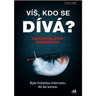 Víš, kdo se dívá?: Byla hvězdou internetu. Až do konce. - Ryan Catherine Howardová