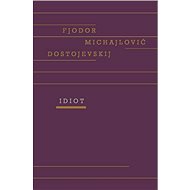 Idiot - Fjodor Michajlovič Dostojevskij
