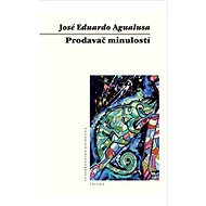 Prodavač minulostí - José Eduardo Agualusa