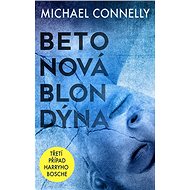 Betonová blondýna: Třetí případ Harryho Bosche - Michael Connelly