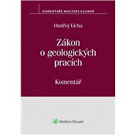 Zákon o geologických pracích: Komentář - Ondřej Vícha