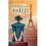Počkej na mě v Paříži - Kristin Harmel