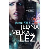 Jedna velká lež - Jacqui Rose