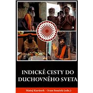 Indické cesty do duchovného sveta - Tomáš Avramov; Deák Dušan; Matej Karásek