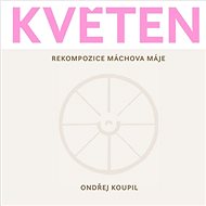 Květen: Rekompozice Máchova Máje - Ondřej Koupil