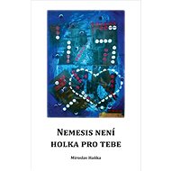 Nemesis není holka pro tebe - Miroslav Hanka