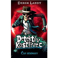 Detektív Kostlivec Čas temnoty - Derek Landy