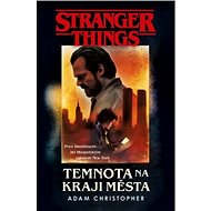 Stranger Things: Temnota na okraji města - Adam Christopher