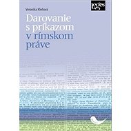 Darovanie s príkazom v rímskom práve - Veronika Kleňová
