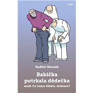 Babička potrkala dědečka: aneb Co tomu říkáte, doktore? - Radkin Honzák