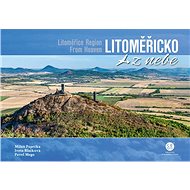 Litoměřicko z nebe - Milan Paprčka; Iveta Blažková; Pavel Mego