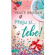 Přeju si... tebe! - Tracy Brogan